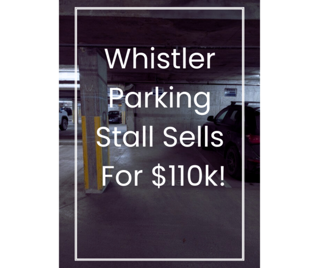 Whistler Parking Stall Sells For $110k!